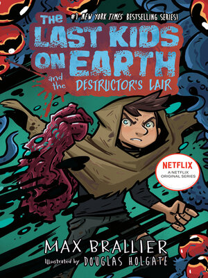 cover image of The Last Kids on Earth and the Destructor's Lair